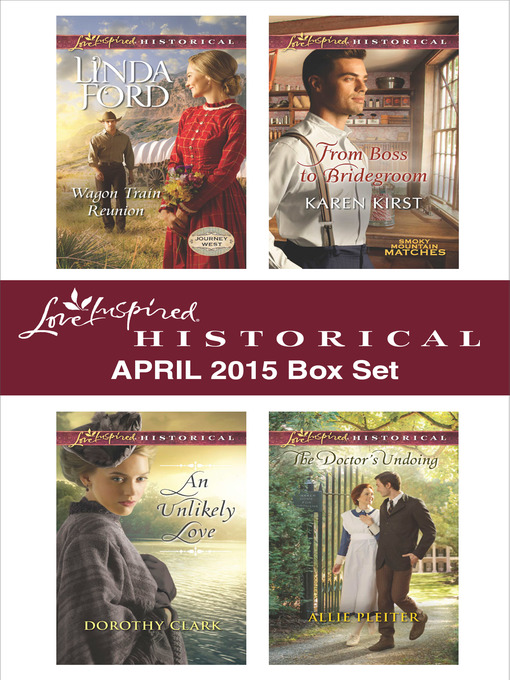 Title details for Love Inspired Historical April 2015 Box Set: Wagon Train Reunion\An Unlikely Love\From Boss to Bridegroom\The Doctor's Undoing by Linda Ford - Wait list
